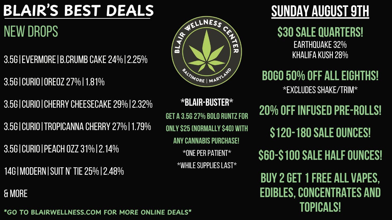 Blair Wellness Center $30 Quarters! $60 Halfs! $BOGO 50% OFF Eighths!