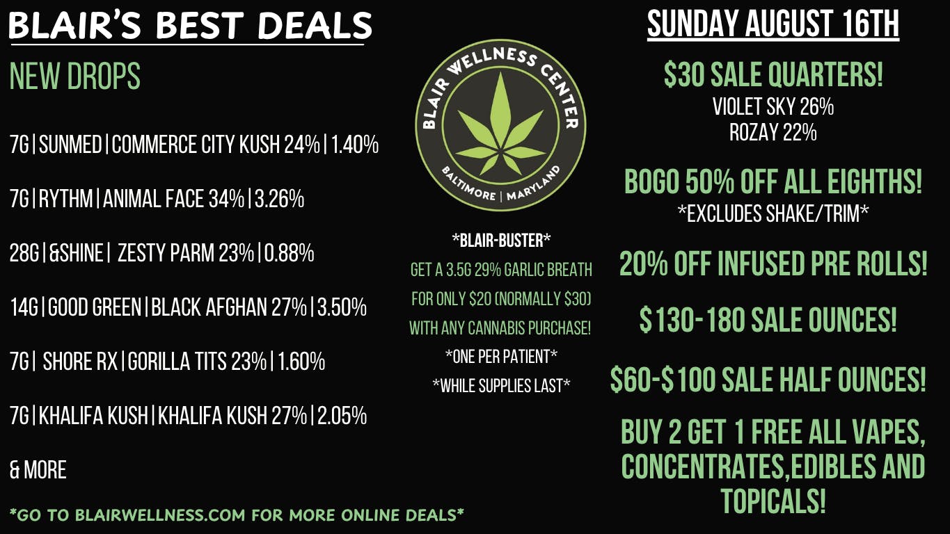 Blair Wellness Center $30 Quarters! $60 14g! BOGO 50% OFF Eighths! B2G1F