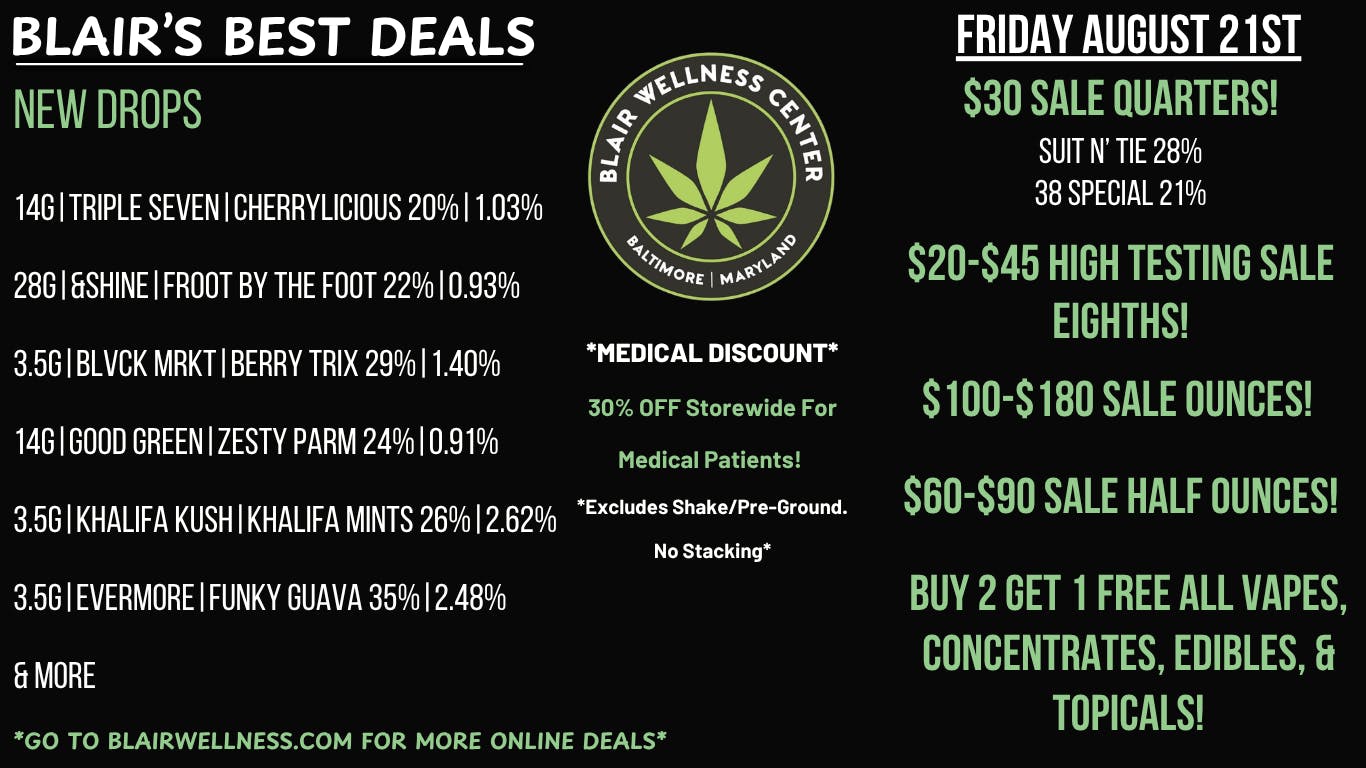 Blair Wellness Center $30 Quarters! $60 14gs! $100 Ounces! B2G1F + MORE!