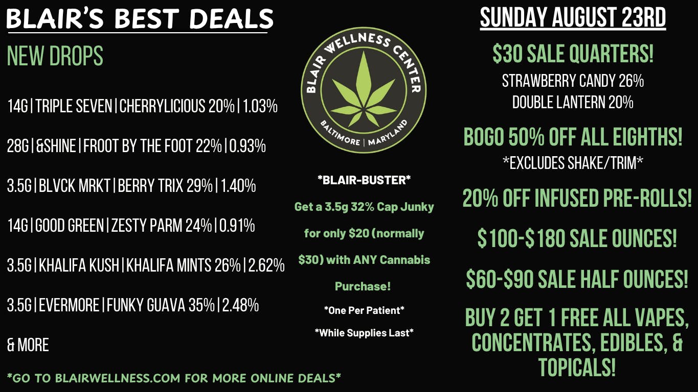 Blair Wellness Center $30 Quarters! $60 14gs! $100 Ounces! B2G1F + MORE!
