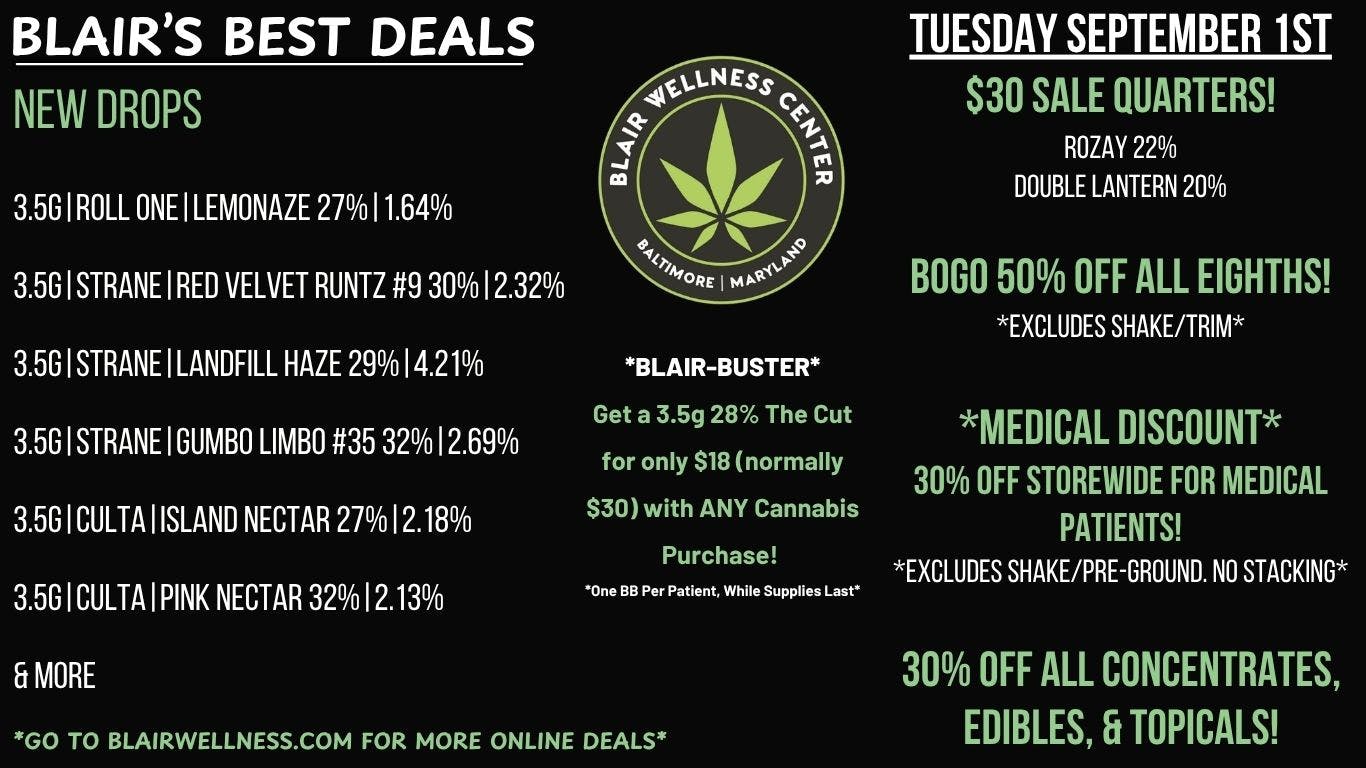 Blair Wellness Center $30 Quarters! $18 3.5g! BOGO 50% 3.5gs! 30% OFF!