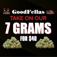 Goodfellas 7 GRAMS FOR $40 or 28G FOR $100