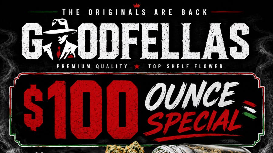 Goodfellas - Victorville 100 OUNCE SPECIAL
