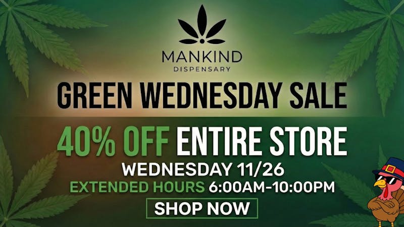 Mankind Dispensary GREEN WEDNESDAY - 40% OFF ENTIRE STORE!