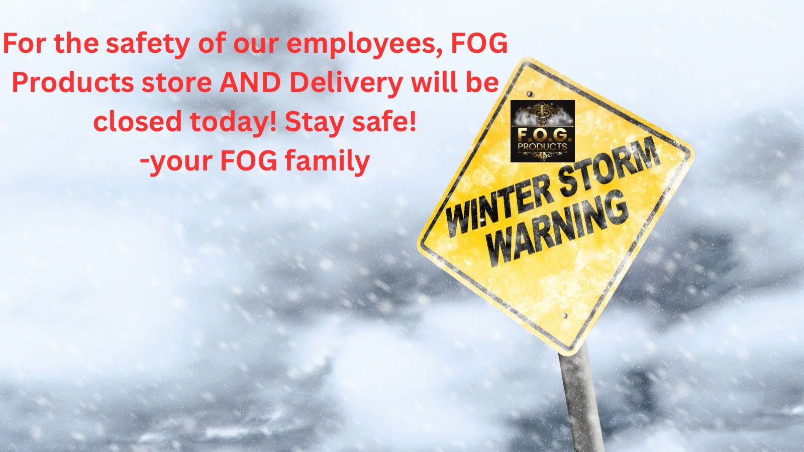 FOG Products FOG PRODUCTS IS CLOSED TODAY!