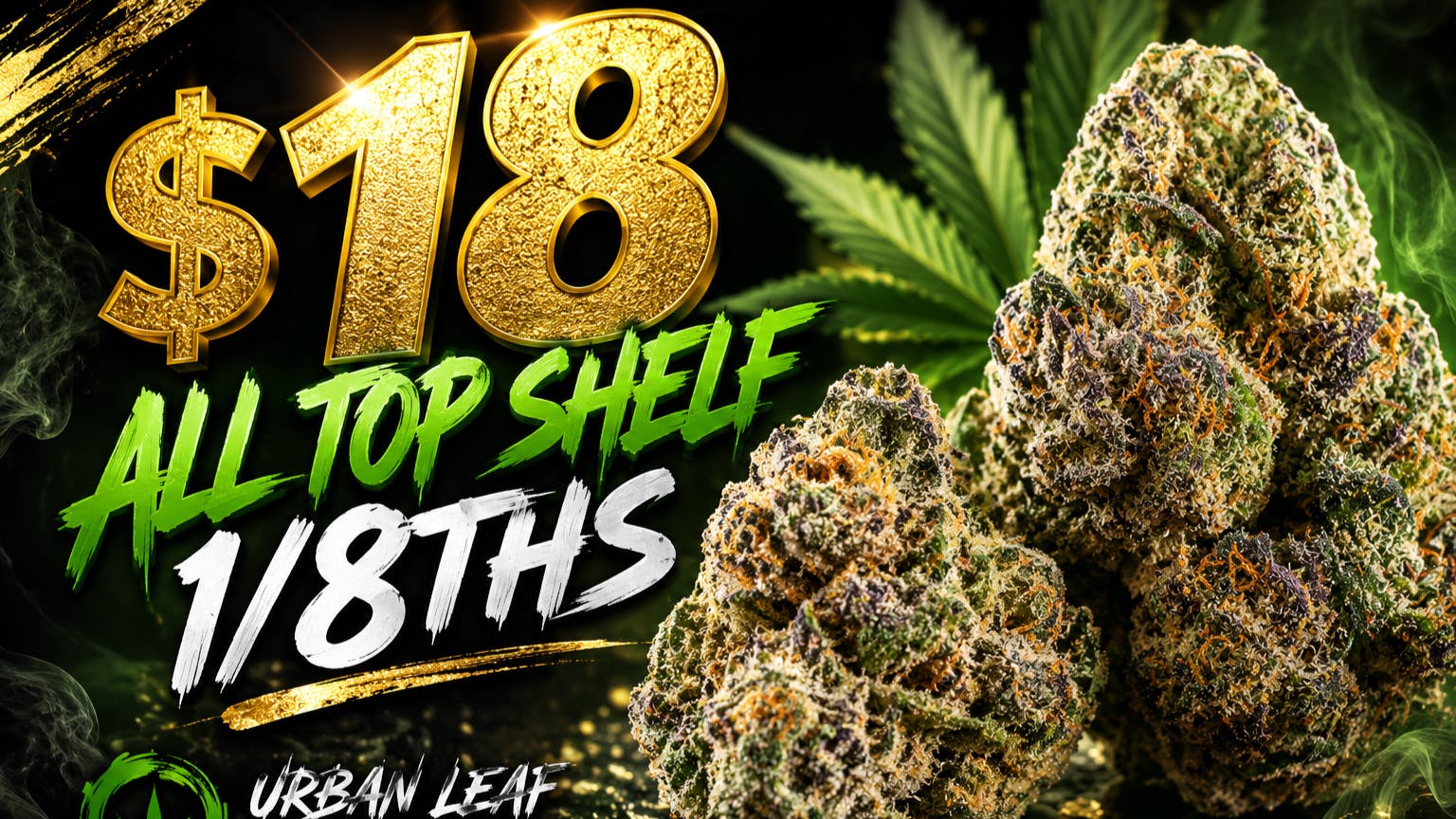 Urban Leaf Company - Drive Thru $18 - ALL TOP SHELF 1/8THS & $60-$65 HALF OZ'S