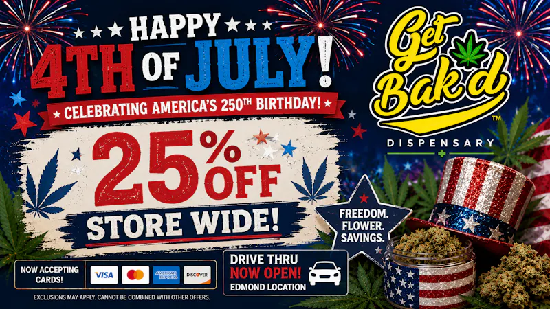 Get Bak'd Weed Dispensary Edmond - DRIVE THRU Bak'd 4th of July 🤩