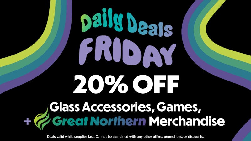 Great Northern Cannabis - Downtown 20% off Glass, Games +Merch