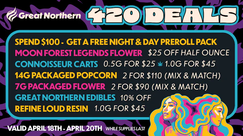 Great Northern Cannabis - Downtown 4/20 Deals start NOW!