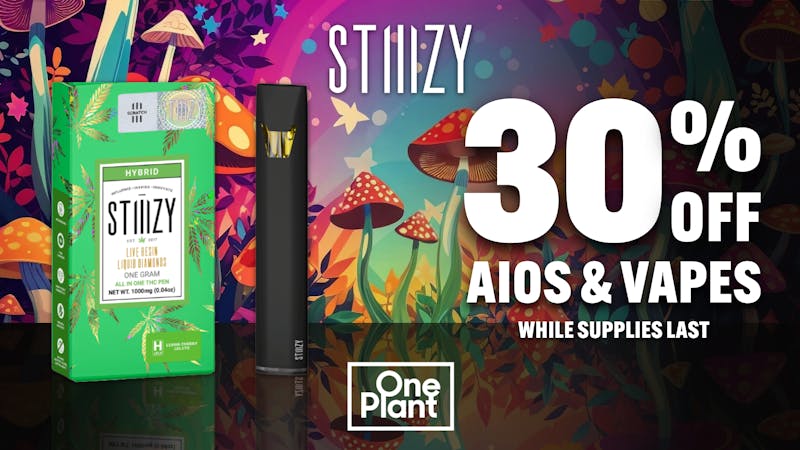 One Plant Goleta 30% OFF Stiiizy POD's and AIO's