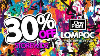 One Plant Lompoc 30% OFF Storewide!!!