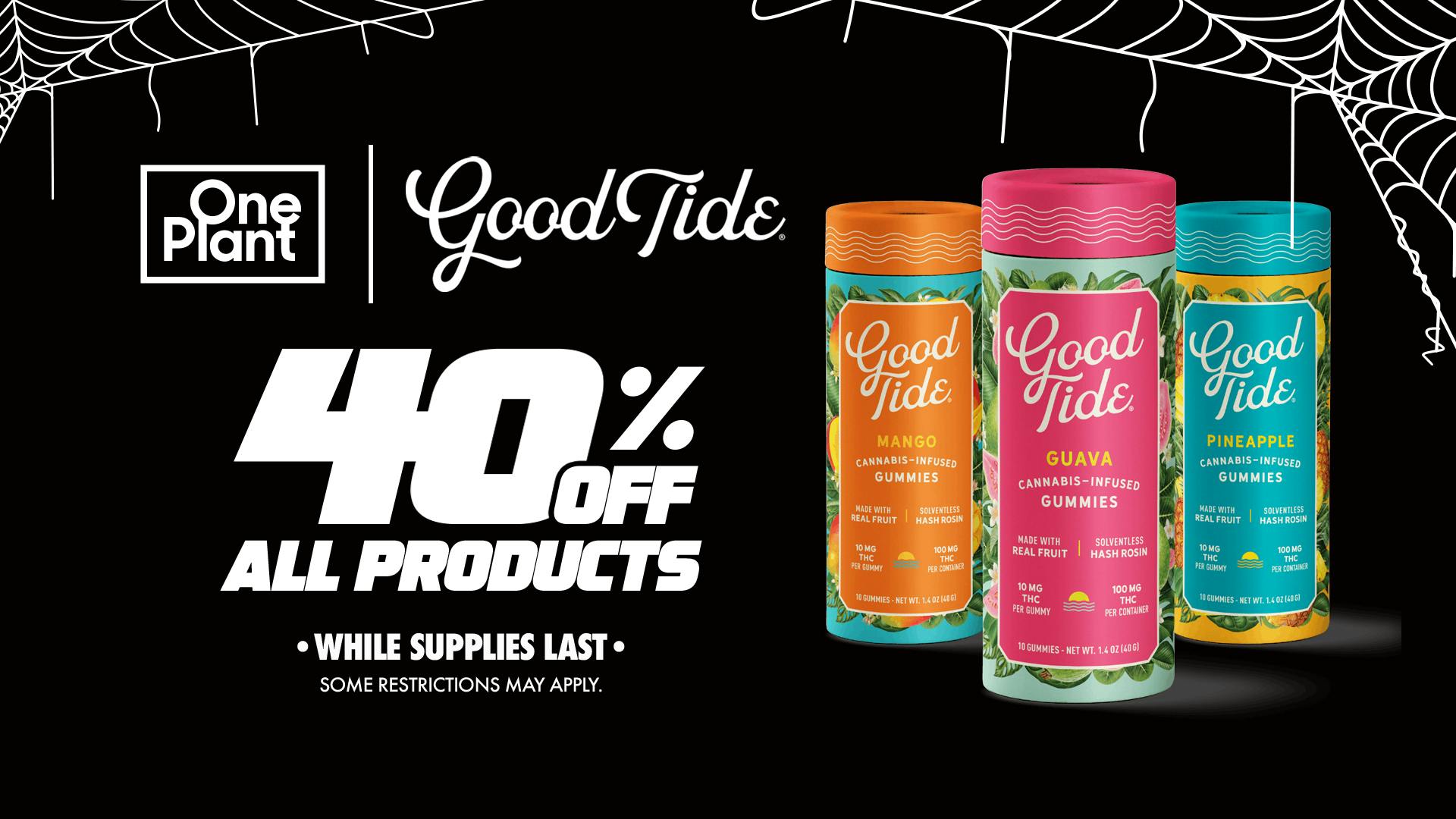 One Plant Santa Cruz 40% OFF Good Tide Edibles!