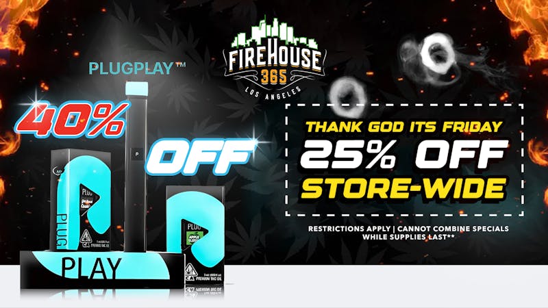 Firehouse365 Maywood Weed Dispensary T.G.I.F 25% off Store wide / PNP 40% OFF