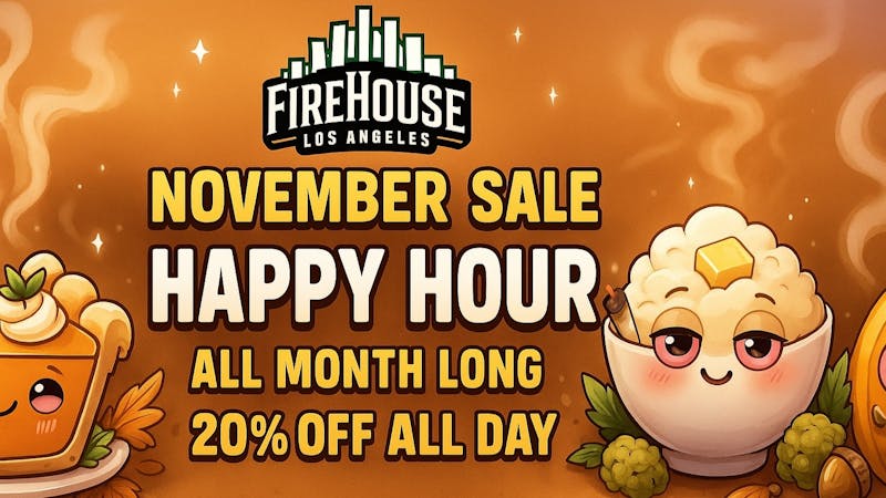 Firehouse365 Maywood Weed Dispensary Happy Hour All Day In November 20% All Day!