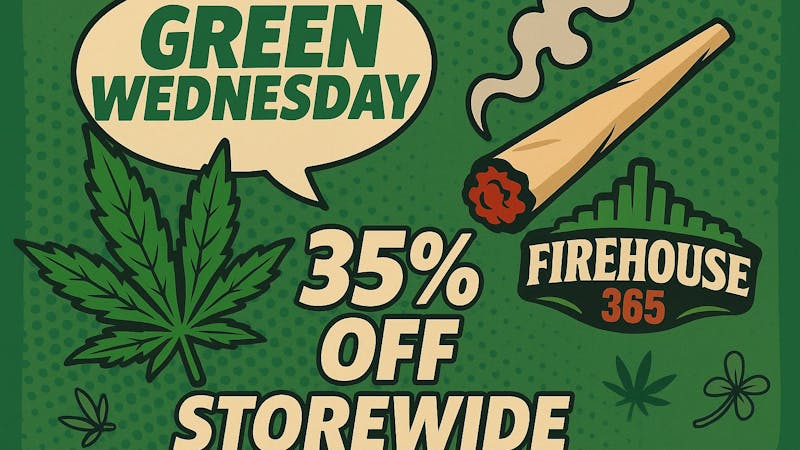 Firehouse365 Maywood Weed Dispensary 🌿💚 GREEN WEDNESDAY IS HERE! 💚🌿 35% OFF ALL DAY