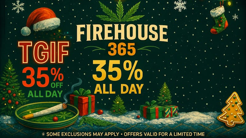 Firehouse365 Maywood Weed Dispensary T.G.I.F. Best Price Guarrante !!! Every Friday !!
