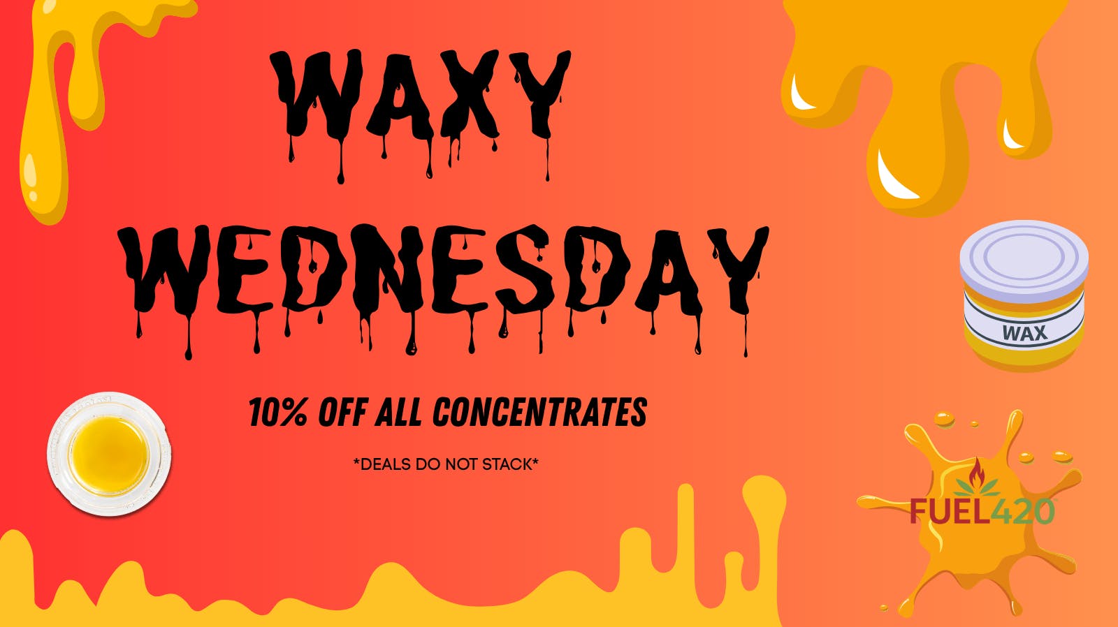 Fuel 420 Waxy Wednesdays