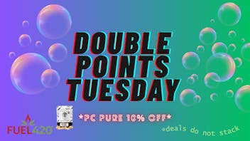 Fuel 420 Double Points/ PC Pure Tuesday