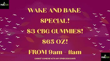Fuel 420 Wake and Bake Special!