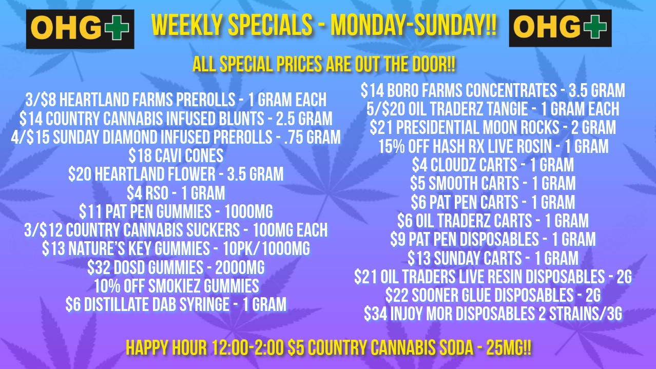 Oklahoma Home Grown OHG - East Tulsa Weekly Specials - Monday-Sunday!!!