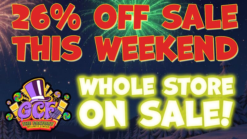 Ganja Candy Factory - Biddeford 26% Off the Entire Store! This Weekend!