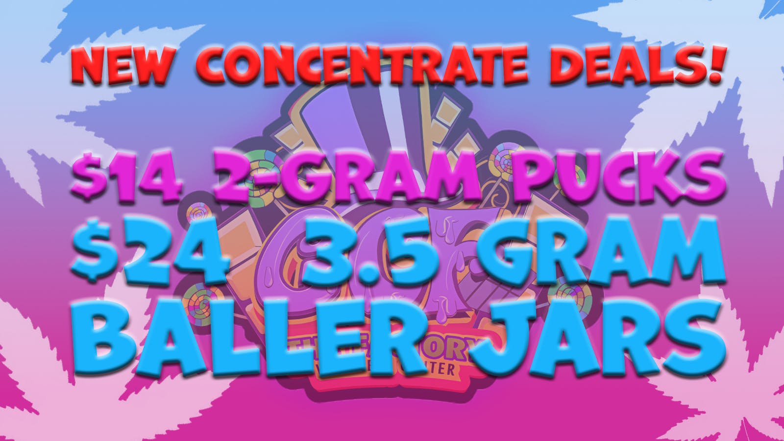 Ganja Candy Factory - Biddeford $14 2 Gram Pucks and $24 3.5g Baller Jars Everyday