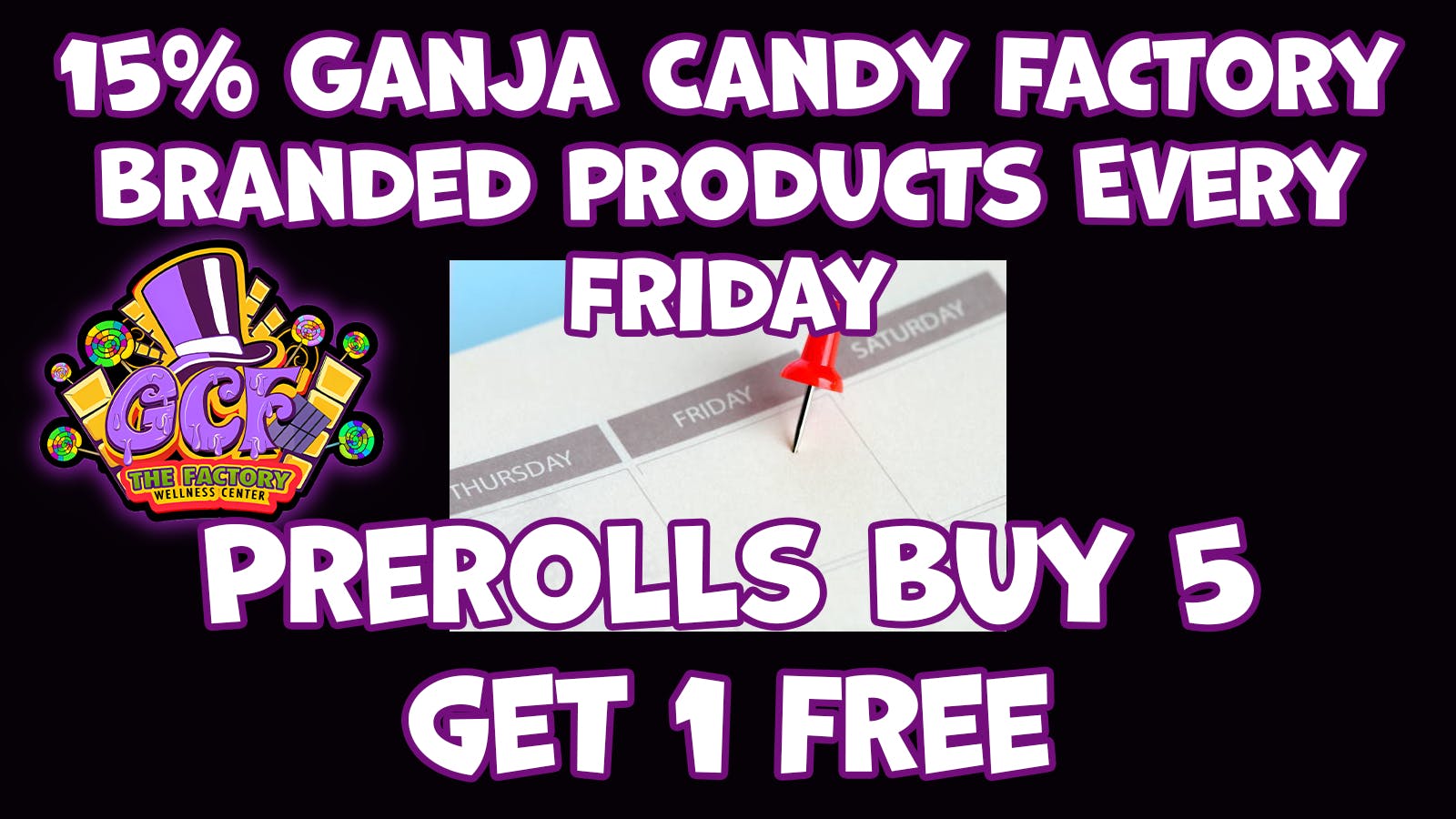 Ganja Candy Factory - Biddeford 15 % off GCF Brand Products & Buy 5 Get 1 Pre Roll