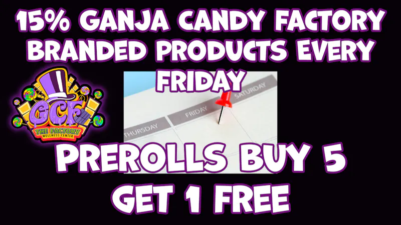 Ganja Candy Factory - Biddeford 15 % off GCF Brand Products & Buy 5 Get 1 Pre Roll