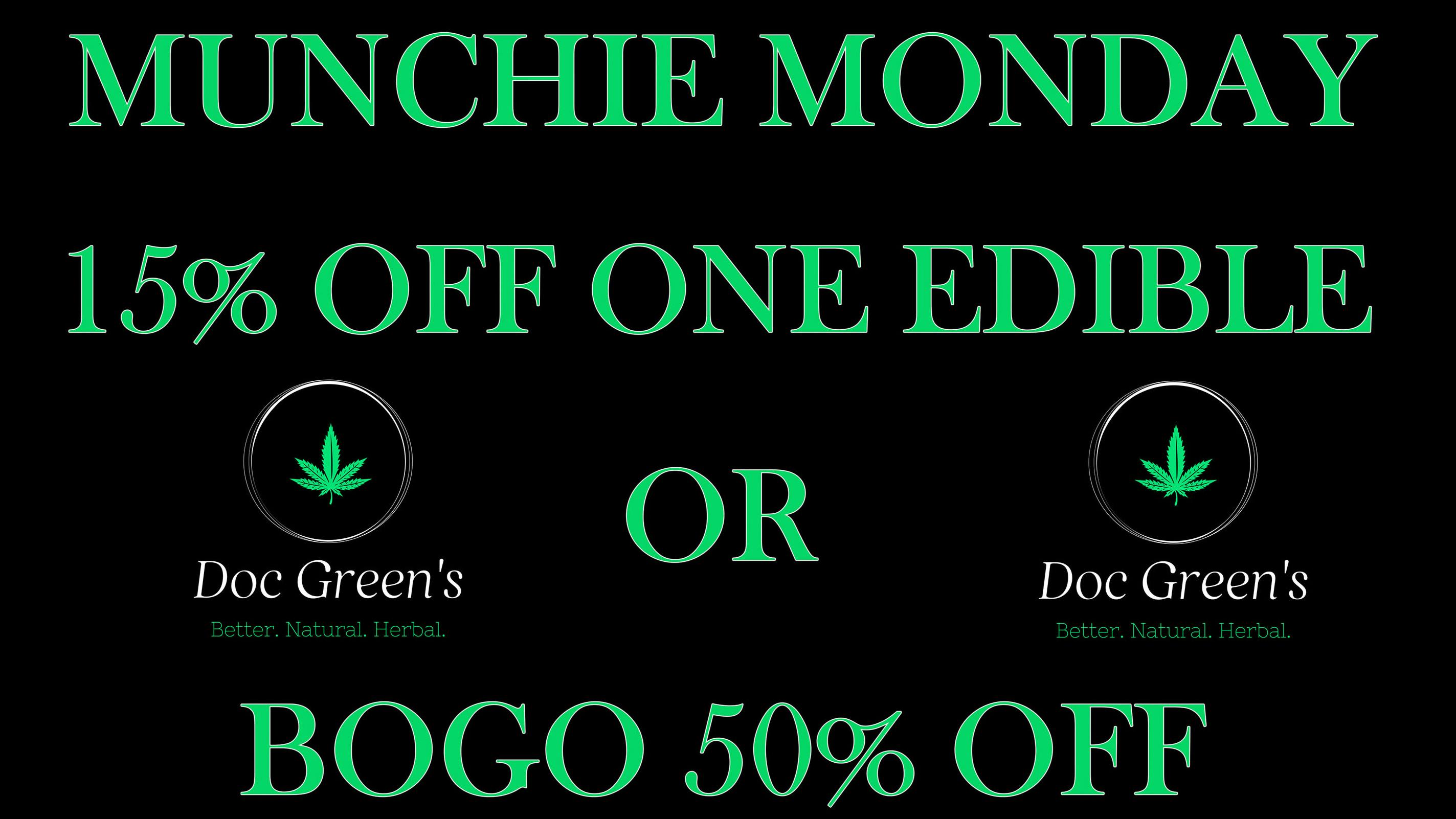 Doc Green's MUNCHIE MONDAY!!! BOGO 50% OFF!!!
