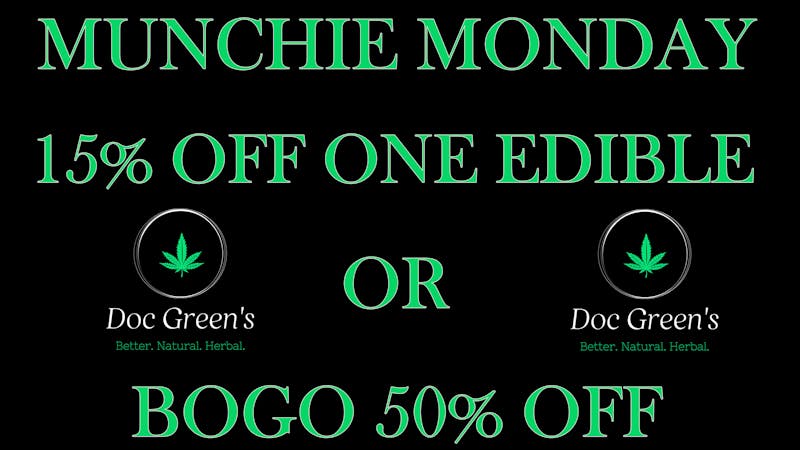 Doc Green's MUNCHIE MONDAY!!! BOGO 50% OFF!!!