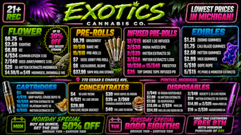 Exotics Cannabis - Pontiac NOW OPENED!! LOWEST PRICES IN MICHIGAN 🔥 SPEND $100 = $1 OZ 🔥