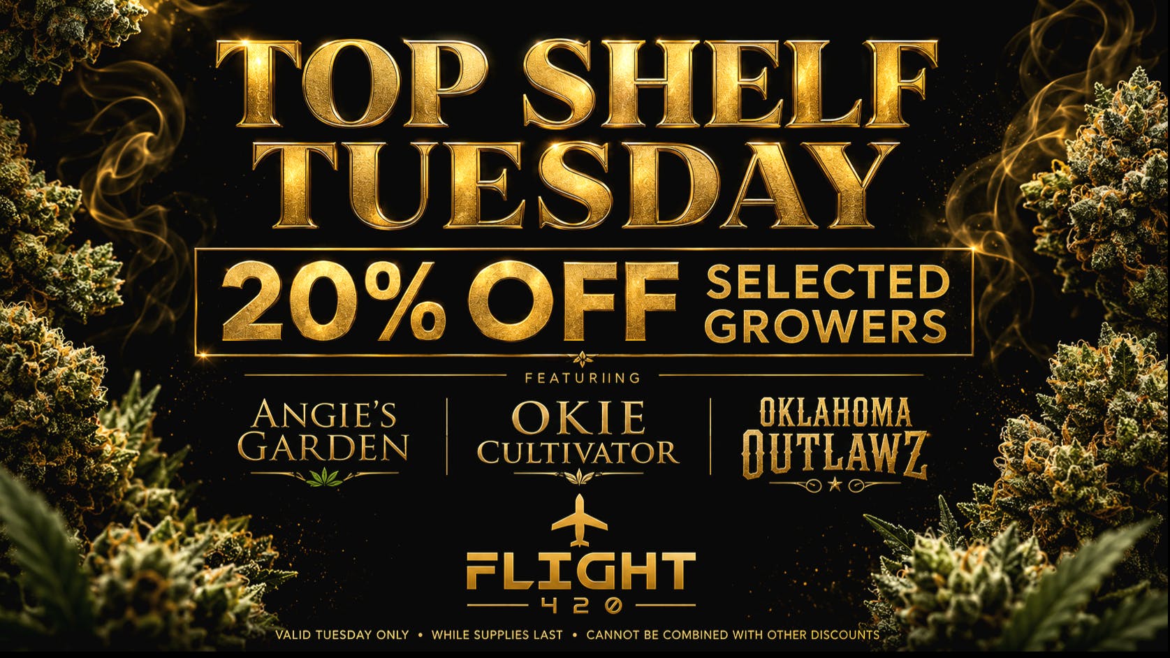 Flight 420 - West Siloam Springs Top Shelf Tuesday 20% OFF Selected Growers