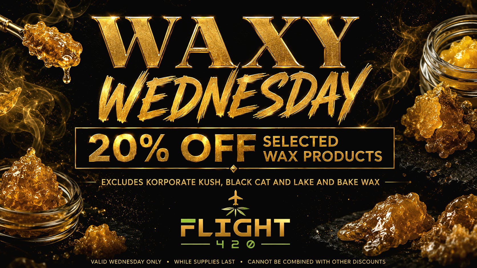 Flight 420 - West Siloam Springs Waxy Wednesday 20% OFF Wax