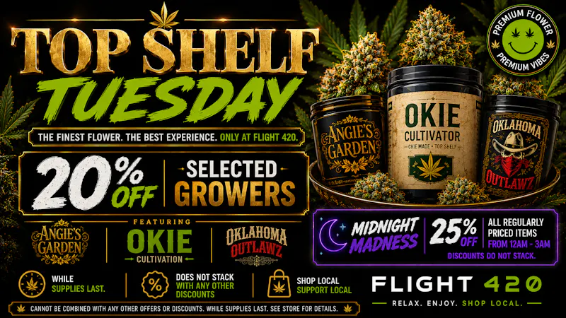 Flight 420 - West Siloam Springs Top Shelf Tuesday 20%off & Midnight Madness 25%off