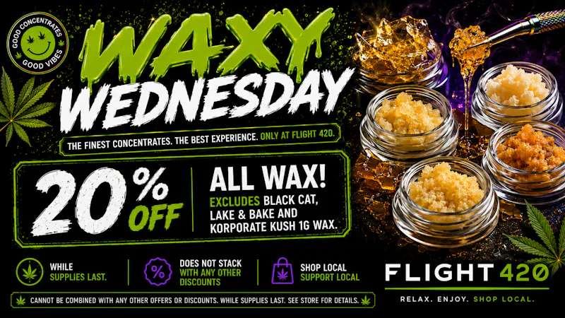 Flight 420 - Sallisaw Waxy Wednesday 20% off