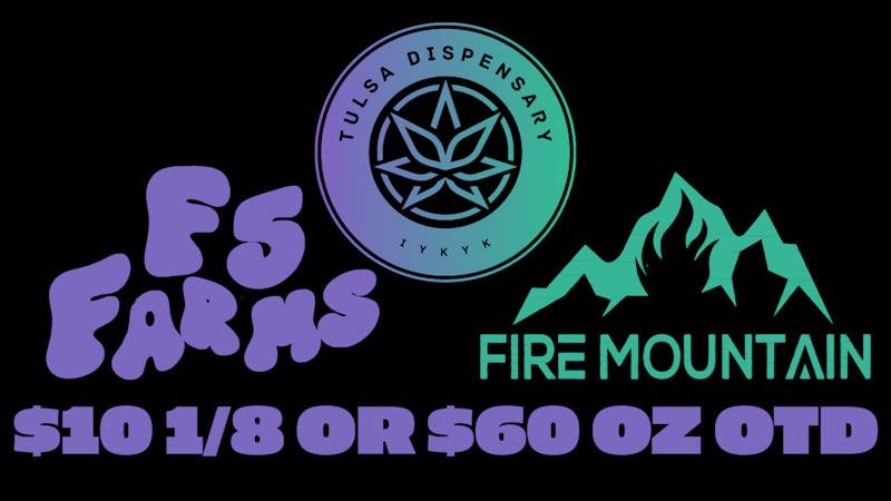Tulsa Dispensary F5 FARMS AND FRIE MT. FARMS OZ FOR $60 OTD!