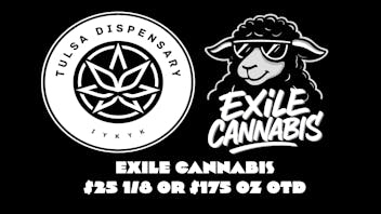 Tulsa Dispensary EXILE CANNABIS $175 AN OZ OTD!