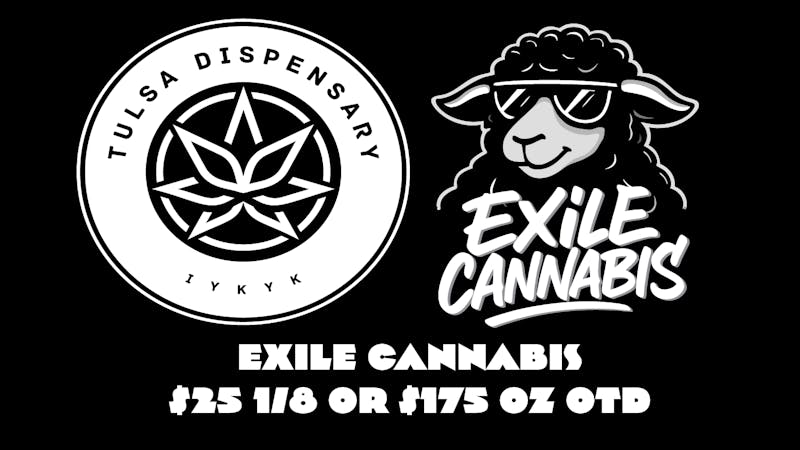 Tulsa Dispensary EXILE CANNABIS $25 1/8 $175 AN OZ OTD!