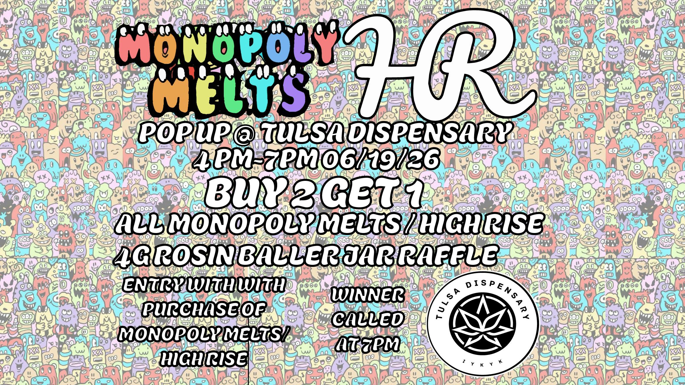 Tulsa Dispensary MONOPOLY MELTS / HIGH RISE POP UP.