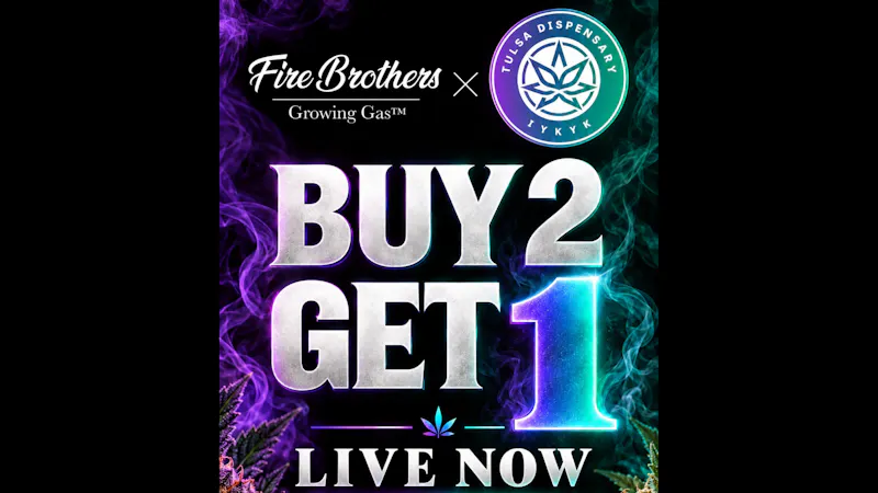 Tulsa Dispensary FIRE BOTHERS B2G1