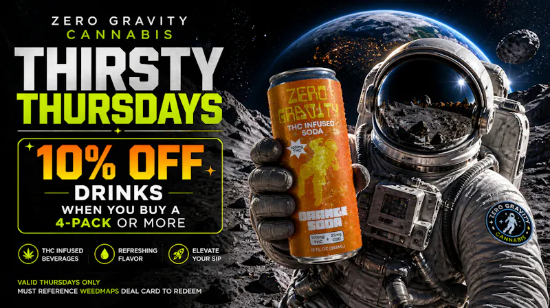 Zero Gravity Cannabis THIRSTY THURSDAY