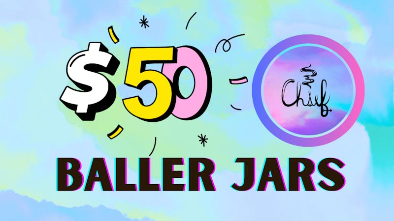 Chief $50 Baller Jars!