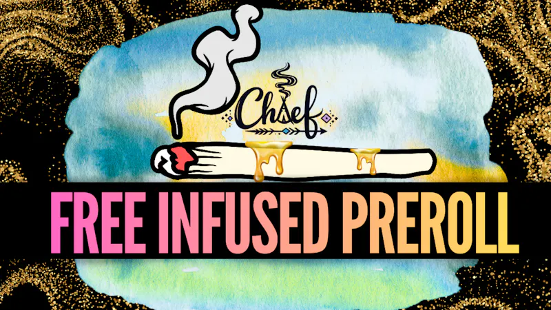 Chief FREE Infused Preroll!