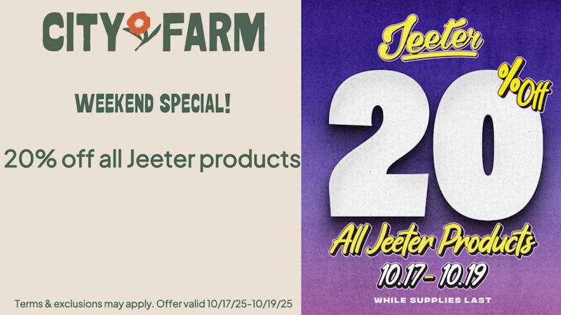 City Farm by Silver Therapeutics - Roslindale 20% off Jeeter all weekend!