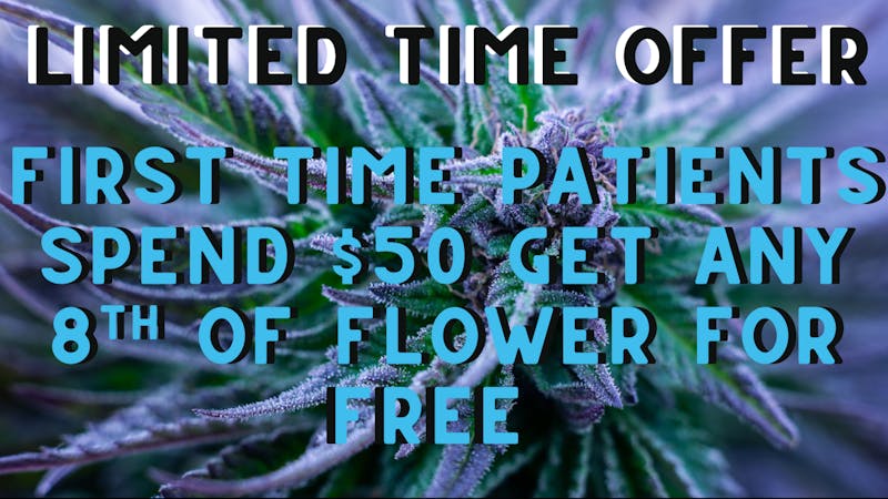 The Dispensary FIRST TIME PATIENTS SPEND $50 GET A FREE 8TH!