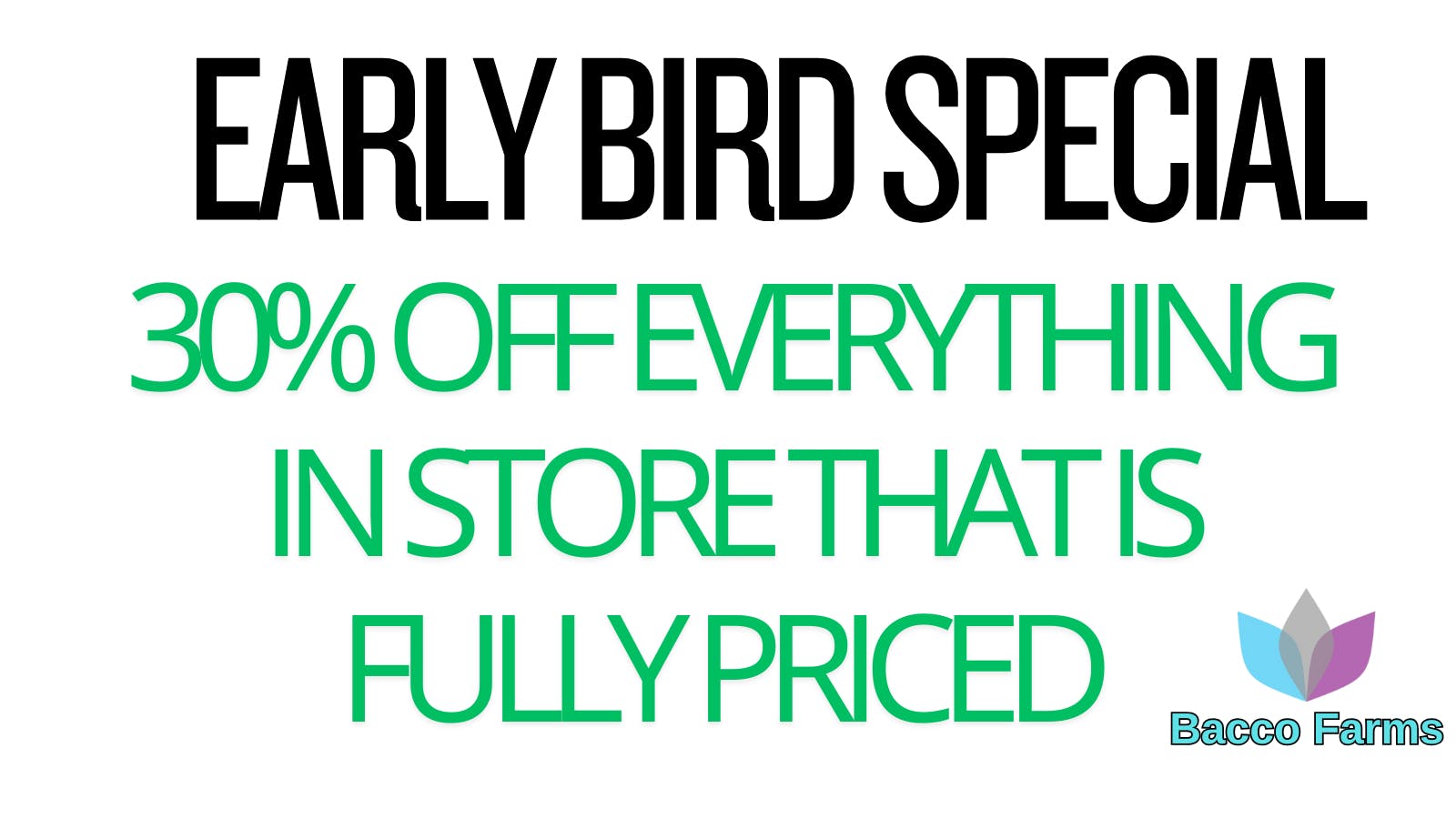 Bacco Farms Early Bird Special