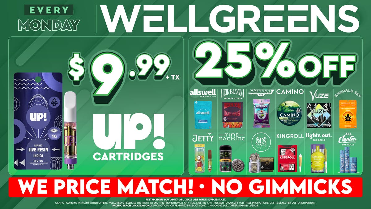 Wellgreens - Pacific Beach - Marijuana Weed Dispensary Every Monday until 12/31