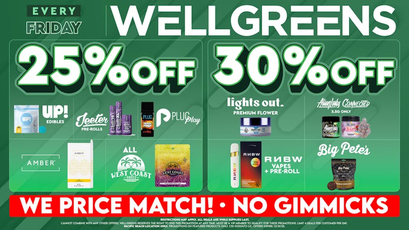 Wellgreens - Pacific Beach - Marijuana Weed Dispensary Every Friday Until 12/31