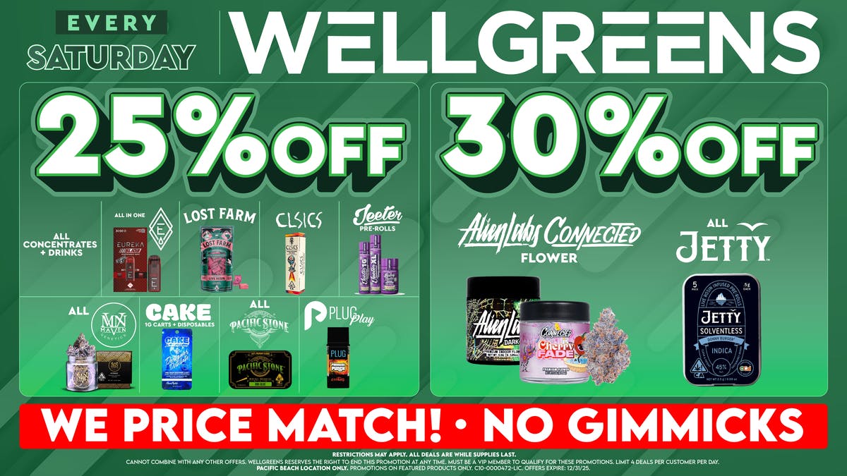 Wellgreens - Pacific Beach - Marijuana Weed Dispensary Every Saturday until 12/31