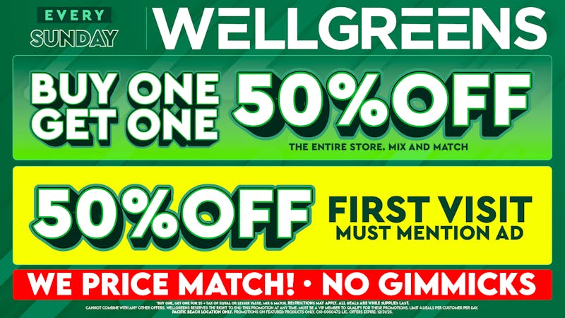 Wellgreens - Pacific Beach - Marijuana Weed Dispensary Every Sunday until 12/31